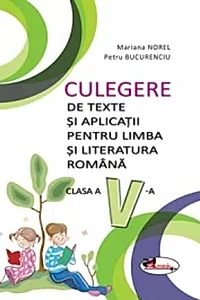 Culegere de texte și aplicații limba și literatura română - Clasa a V-a