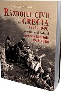 Războiul civil din Grecia (1946 – 1949) și emigranții politici greci în România (1948 – 1982)