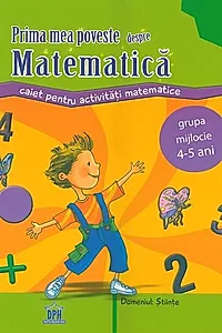 Prima mea poveste despre matematică. Caiet pentru activități, 4-5 ani