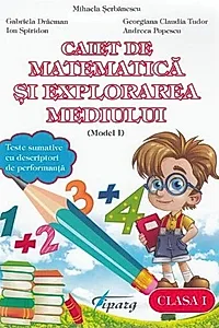Caiet de matematică și explorarea mediului. Clasa I (model I)