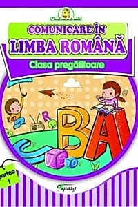 Comunicare în limba română. Clasa pregătitoare partea I