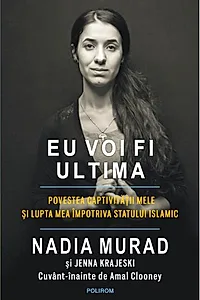 Eu voi fi ultima. Povestea captivităţii mele şi lupta mea împotriva Statului Islamic