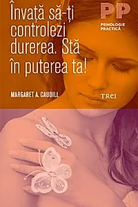 Învaţă să-ţi controlezi durerea. Stă în puterea ta!