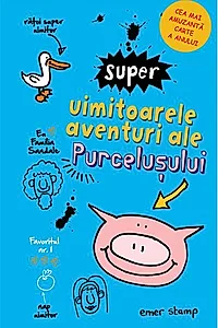 Super uimitoarele aventuri ale purcelușului