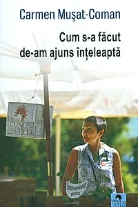 Cum s-a făcut de-am ajuns înțeleaptă