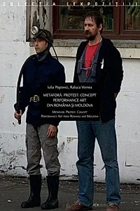 Metaforă. Protest. Concept - Performance art din România şi Moldova