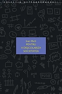 Pentru a deşcolariza societatea