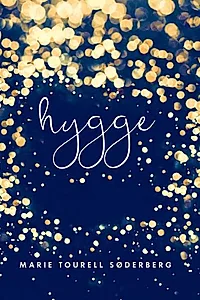 Hygge. Arta daneză a fericirii