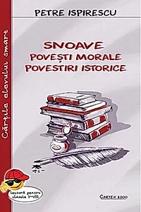 Snoave. Povești morale. Povestiri istorice. Lectură pentru clasele I-VIII