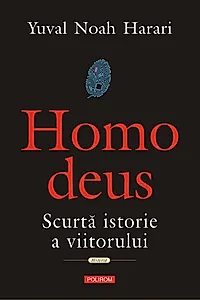 Homo Deus. Scurta istorie a viitorului