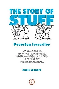 The Story of Stuff - Povestea lucrurilor