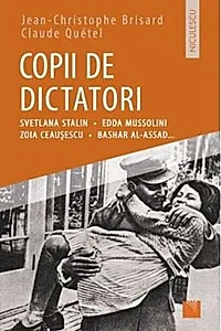 Copii de dictatori: Svetlana Stalin, Edda Mussolini, Zoia Ceauşescu, Bashar Al-Assad ...
