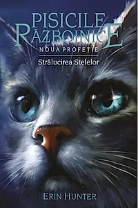 Pisicile războinice. Noua profeție. Strălucirea stelelor (Vol. 10)