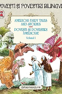 American fairy tales and stories. Povești și povestiri americane. volumul I (5 basme). ediție bilingvă (engleză-română)