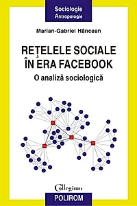 Reţelele sociale în era Facebook. O analiză sociologică