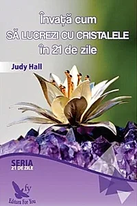 Învață cum să lucrezi cu cristalele în 21 de zile