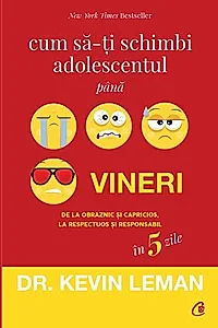 Cum să-ţi schimbi adolescentul până vineri