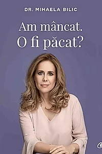 Am mâncat. O fi păcat?