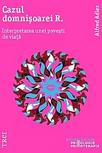 Cazul domnișoarei R. Interpretarea unei povești de viață