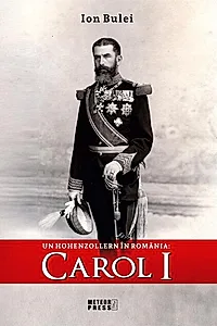 Un Hohenzollern în România: Carol I