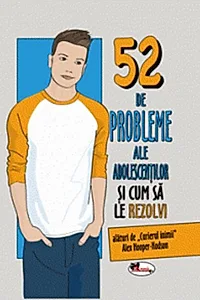 52 de probleme ale adolescenților și cum să le rezolvi