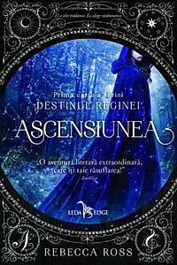 Ascensiunea. Seria Destinul Reginei Vol.1