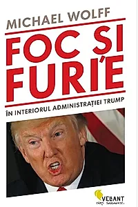 Foc și furie. În interiorul administrației Trump