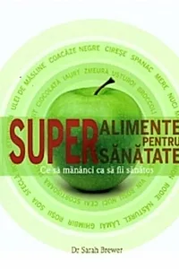 Superalimente pentru super sănătate