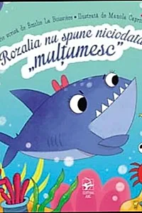 Rozalia nu spune niciodată “multumesc”