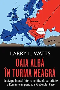 Oaia albă în turma neagră. Politica de securitate a României în perioada războiului rece
