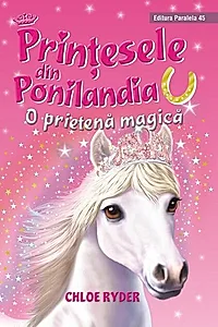 O prietenă magică. Prinţesele din Ponilandia (Vol. 1)
