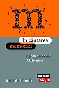 În căutarea memoriei. Lupta cu boala Alzheimer