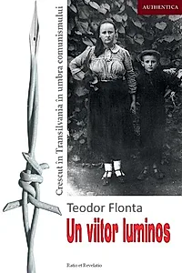 Un viitor luminos. Crescut în Transilvania în umbra comunismului