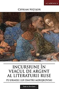 Incursiune în veacul de argint al literaturii ruse. Pe urmele lui Dmitri Merejkovski