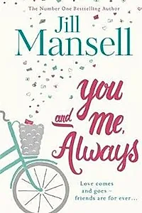 You And Me, Always : An uplifting novel of love and friendship