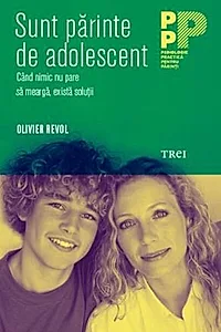 Sunt părinte de adolescent. Când nimic nu pare să meargă, există soluţii