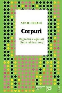 Corpuri. Regândirea legăturii dintre minte și corp
