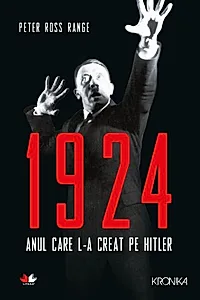 1924: Anul care l-a creat pe Hitler