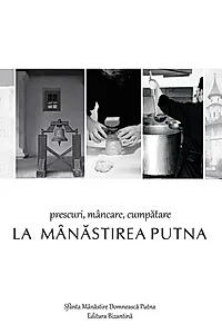Prescuri, mâncare, cumpătare la Mânăstirea Putna
