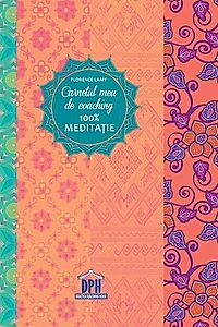 Carnetul meu de coaching 100% meditație