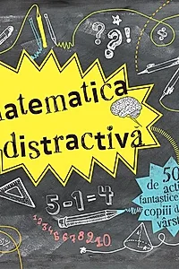 Matematică distractivă - 50 de activități fantastice