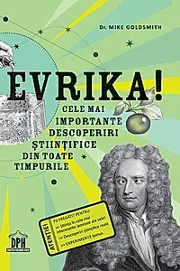 Evrika! Cele mai importante descoperiri științifice din toate timpurile