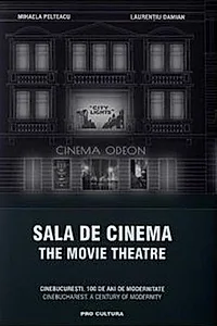 Sala de cinema / The Movie Theatre CineBucurești. 100 de ani de modernitate. Ediție bilingvă