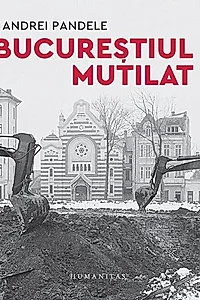 Bucureștiul mutilat