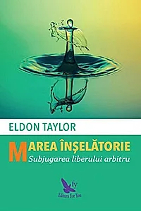 Marea înșelătorie. Subjugarea liberului arbitru