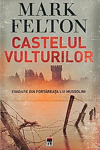 Castelul vulturilor. Evadare din fortareața lui Mussolini