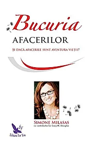 Bucuria afacerilor. Și dacă afacerile sunt aventură vieții?