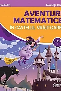 Aventuri matematice în castelul vrăjitoarei - clasa I