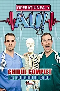 Operațiunea AU! Ghidul complet al propriului corp
