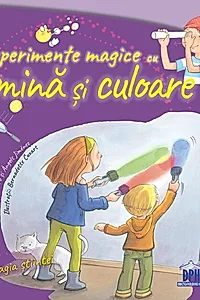 Experimente magice cu lumină și culoare
